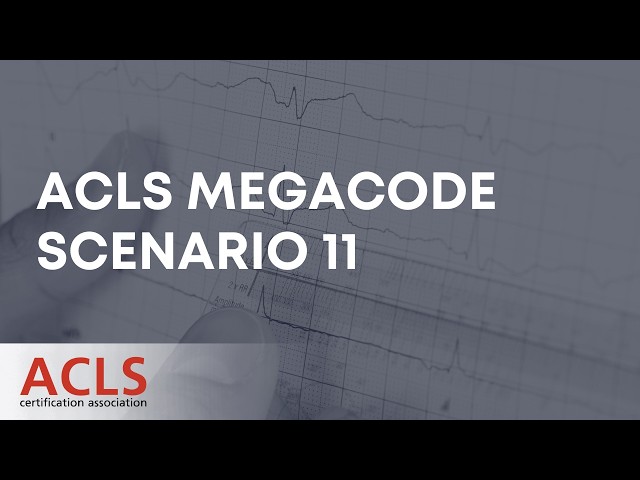 ACLS Megacode Scenario 11 | ACLS Certification Association