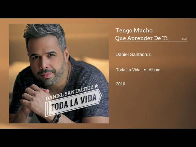 Daniel Santacruz - Tengo Mucho Que Aprender De Ti