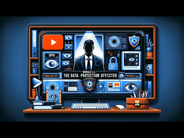 Module 1.3: The Data Protection Officer (DPO)