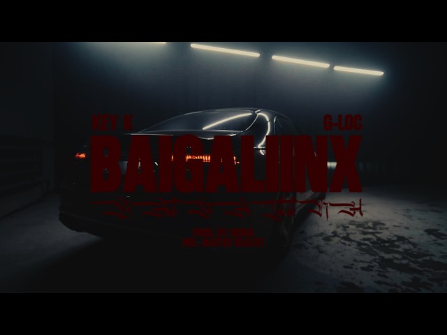 KEY K ft. G-LOC - BAIGALIINX ( Official Music Video )