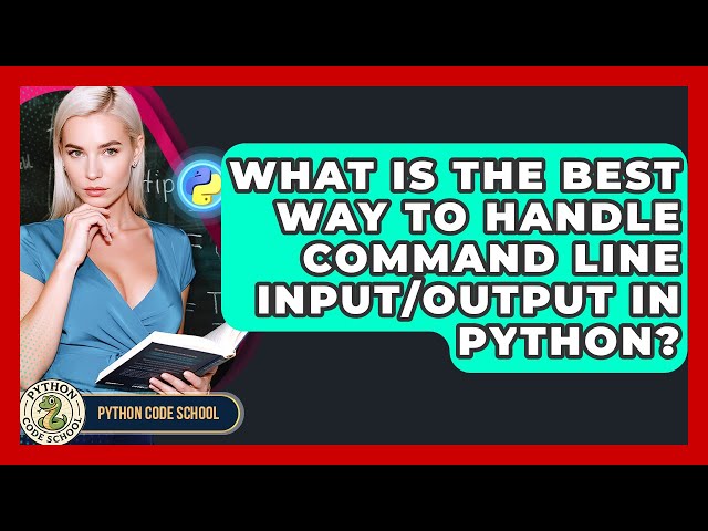 What Is The Best Way To Handle Command Line Input/output In Python? - Python Code School