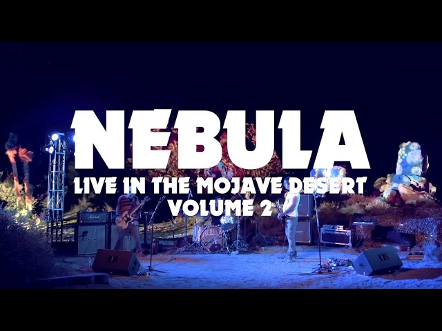 NEBULA Live in the Mojave Desert Vol. 2 - Full Concert (smaller res)