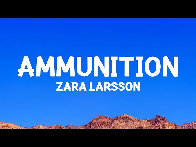 Zara Larsson - Ammunition (Lyrics)