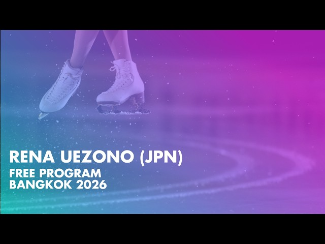 Rena UEZONO (JPN) | Junior Women Free Program | Bangkok 2026 |
