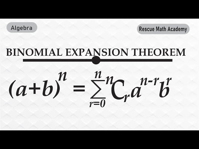 Binomial Expansion Theorem | Positive Integer Index | Rescue Math Academy