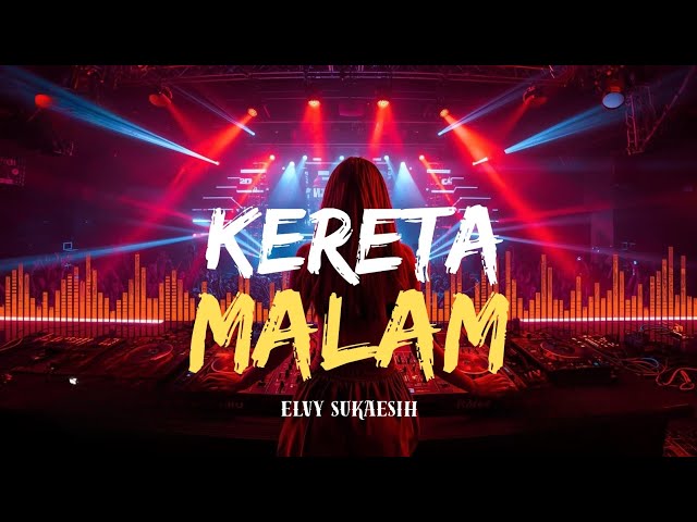 🚂 DJ KERETA MALAM - ELVY SUKAESIH | FULL BASS PECAH TERBARU 🔥 GOYANG HAPPY NONSTOP BIKIN NAGIH!