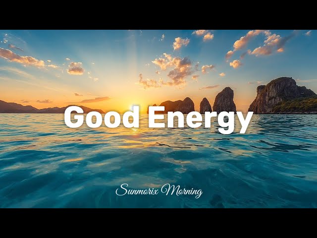 Good Energy ☀ Tropical Deep House 2026 | Summer Chillout | Feel Good | Sunmorix Morning