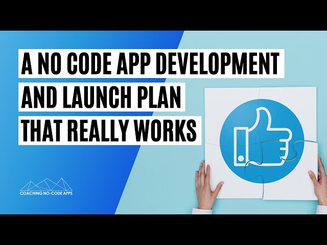 A No Code App Development & Launch Plan That Works