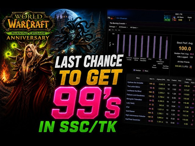 Your LAST Chance to Get 99's in SSC/TK (WoW TBC Anniversary)