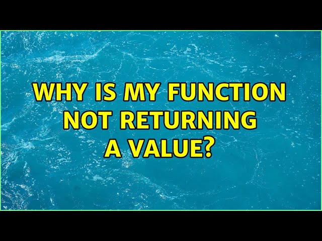 Why is my function not returning a value?