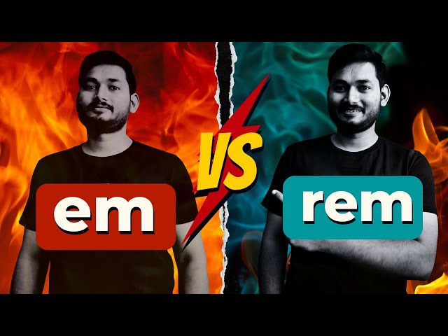 You'll NEVER Get Confused Again | rem and em Explained in Depth | Frontend Bootcamp Hindi | Ep.17