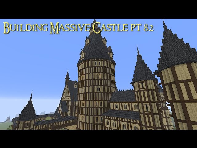 How To Build A Massive Castle Pt 82