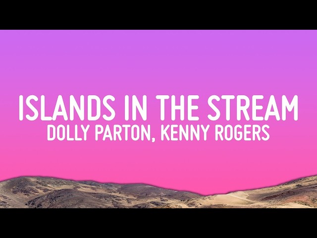 Dolly Parton, Kenny Rogers - Islands In the Stream (Lyrics)