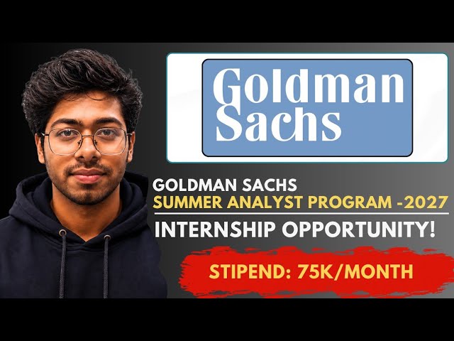 Goldman Sachs Summer Analyst Program - 2027 | Ministry Of External Affairs Internship Program - 2026