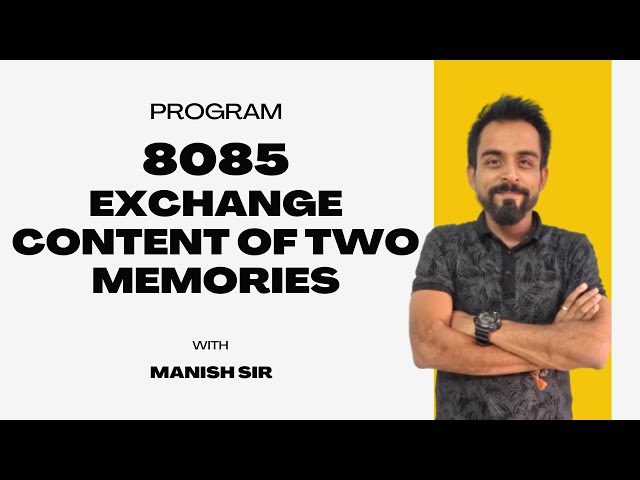 Exchange Content of Two Memory Locations | 8085 | Microprocessor 8085 | Microprocessor