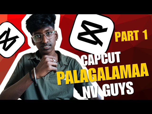 🤔 How to Learn Capcut | Capcut Palagalamaa Series Part 1 | Tamil on Naveen Vlogger |