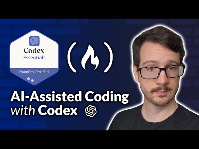 Codex Essentials – AI Assisted Agentic Development Course
