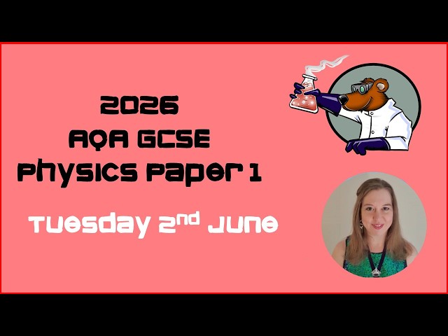 Tuesday 2nd June 2026 - The whole of AQA GCSE Physics Paper 1 in under 60 minutes