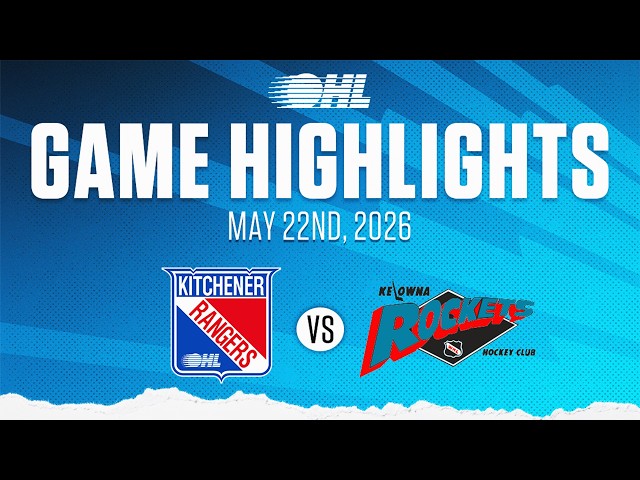 Memorial Cup Highlights: Kitchener Rangers @ Kelowna Rockets May 22nd, 2026