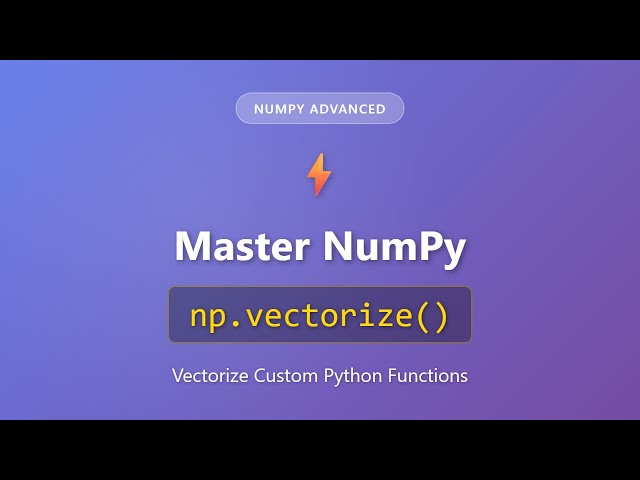NumPy np.vectorize() Tutorial: Vectorize Custom Python Functions for Beginners