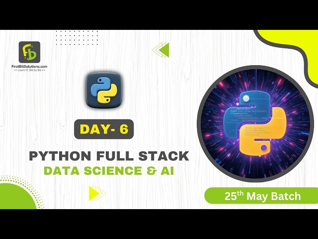 Python Full Stack Data Science & Analytics | Day 6 | 25th May 2026 Batch | FirstBit Solutions