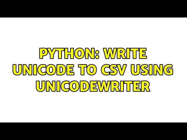 Python: Write Unicode to CSV using UnicodeWriter