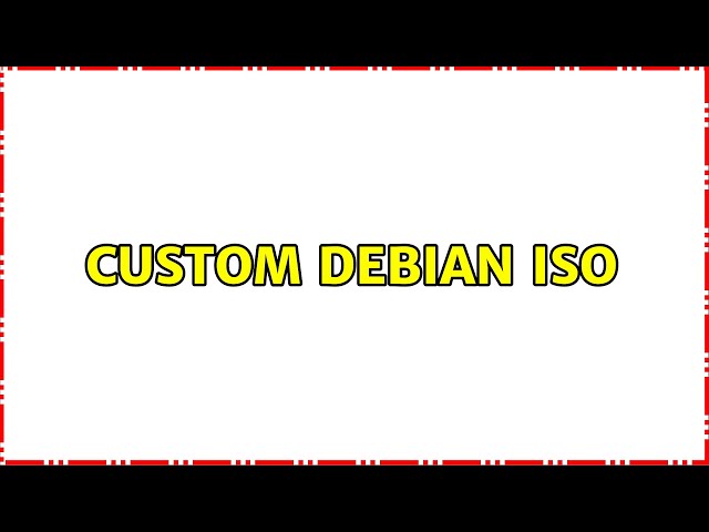 Custom debian ISO