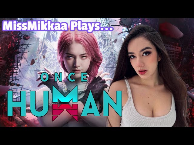 Let's Play Once Human | MissMikkaa