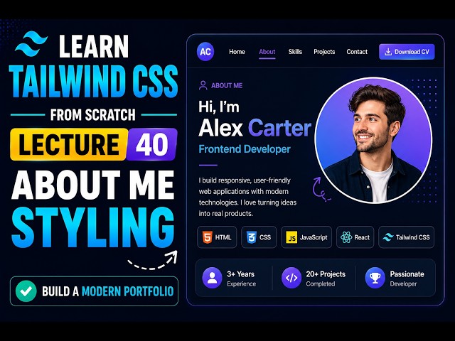 Tailwind CSS Tutorial for Beginners | Style the About Me Section 🎨 | Lecture 40