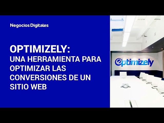 Optimizely: Una herramienta para optimizar las conversiones de un sitio web - Negocios Digitales
