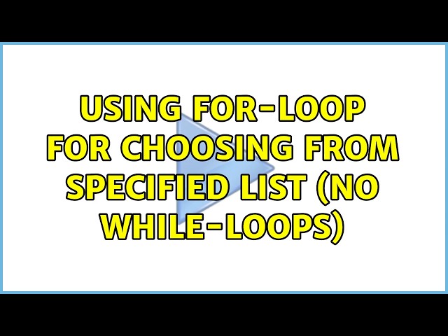 Using for-loop for choosing from specified list (no while-loops) (2 Solutions!!)