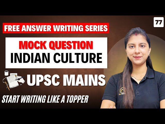 Mock Question on Indian Culture | 90 days UPSC free answer writing program | Day 77
