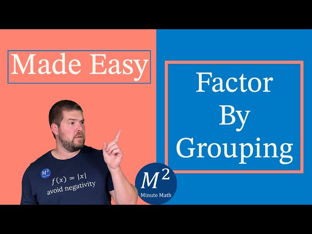 Factor By Grouping Made Easy | Minute Math