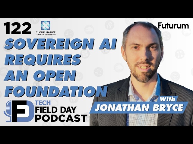 Sovereign AI Requires an Open Foundation Presented by CNCF - Tech Field Day Podcast Spotlight