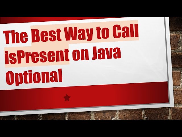 The Best Way to Call isPresent on Java Optional