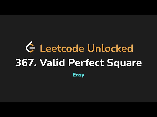 367. Valid Perfect Square | Leetcode Unlocked - Python