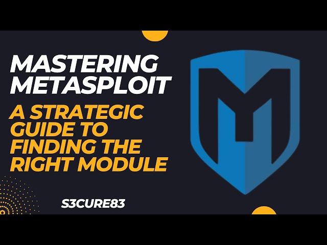 Mastering Metasploit: A Strategic Guide to Finding the Right Module
