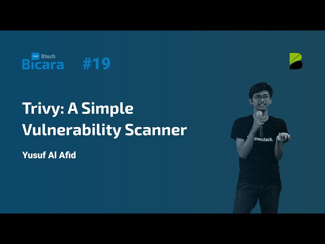 Bicara #19 - Trivy: A Simple Vulnerability Scanner
