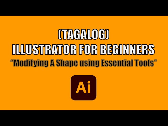 (TAGALOG) ADOBE ILLUSTRATOR FOR BEGINNERS TUTORIAL: Modifying Shapes Using Essential Tools