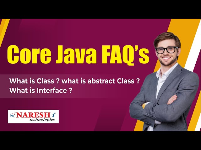 What is Class? What is Abstract Class? What is Interface? | Core Java FAQs Videos| Naresh IT