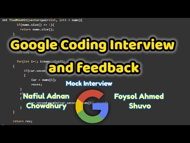 Google Coding interview and feedback | Nafiul Adnan | Foysol Ahmed | FAANG Interview Mock