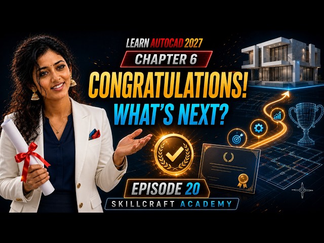 Congratulations! What’s Next After Learning AutoCAD 2027? | Chapter 6, Episode 20