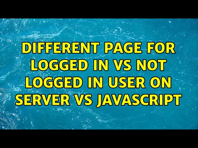 Different page for logged in vs not logged in user on server vs javascript (3 Solutions!!)