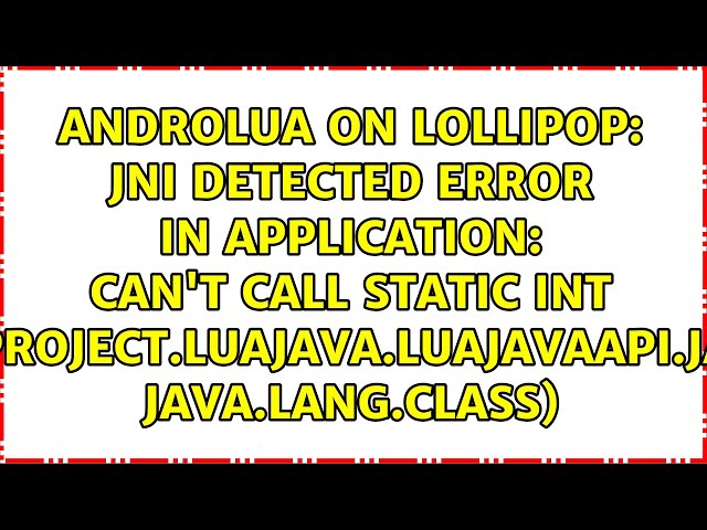 JNI DETECTED ERROR IN APPLICATION: can't call static int...