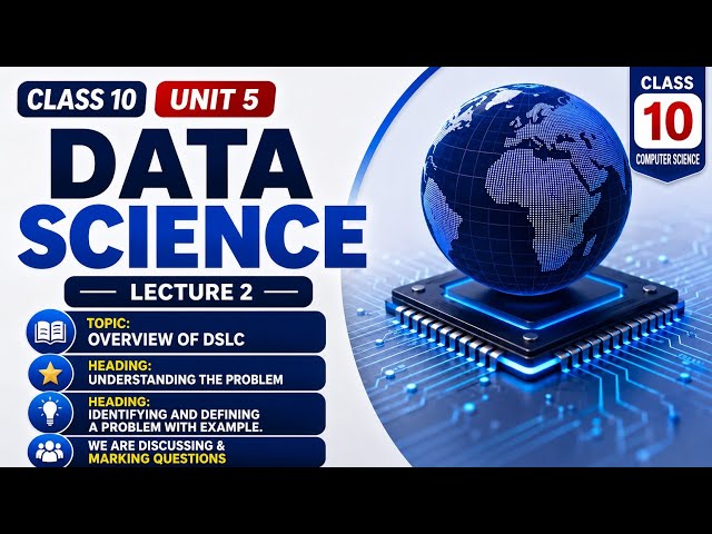 Class 10 Computer Science Unit 5 | Data Science Understanding the Problem  lecture 2