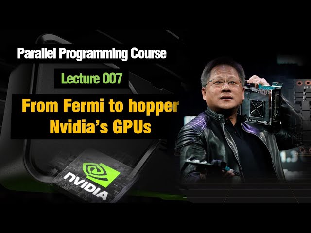 CUDA Course 007: Nvidia's GPU architectures From Fermi to hopper