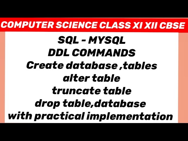 SQL DDL COMMANDS: Create database, tables, alter table, truncate table, drop table and database.