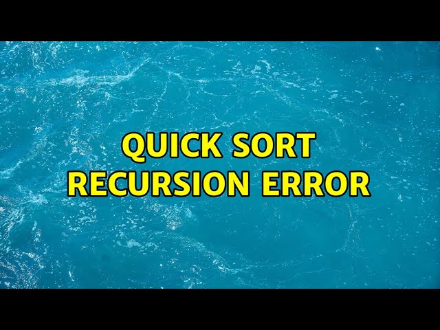 quick sort recursion error