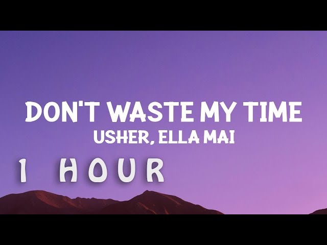 [1 HOUR 🕐 ] Usher - Don't Waste My Time ft ellamai (Lyrics)