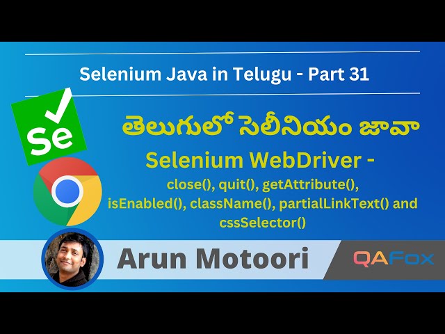 Selenium WebDriver in Telugu - close, quit, getAttribute, isEnabled, className, etc. - Part 31